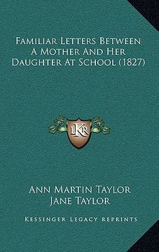 portada familiar letters between a mother and her daughter at school (1827) (en Inglés)
