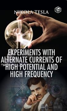 portada Experiments with Alternate Currents of High Potential and High Frequency (in English)