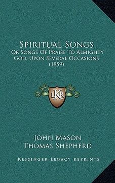 portada spiritual songs: or songs of praise to almighty god, upon several occasions (1859)