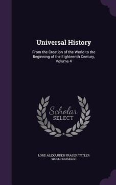 portada Universal History: From the Creation of the World to the Beginning of the Eighteenth Century, Volume 4