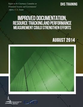 portada DHS TRAINING Improved Documentation, Resource Tracking, and Performance Measurement Could Strengthen Efforts