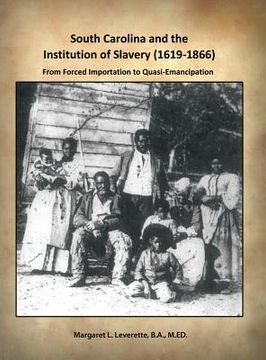 portada South Carolina and the Institution of Slavery (1619-1866): From Forced Importation to Quasi-Emancipation (en Inglés)