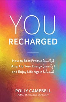 portada You, Recharged: How to Beat Fatigue (Mostly), amp up Your Energy (Usually), and Enjoy Life Again (Always) (Regain Your Mojo) (en Inglés)