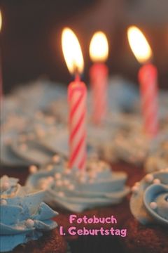 portada Fotobuch: 1. Geburtstag: Zum Einkleben von geschossenen Fotos Ihres Babys bzw. Kindes bei der Geburtstagsfeier (en Alemán)