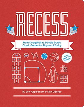 portada Recess: From Dodgeball to Double Dutch: The Games of Youth for the Players of Today (en Inglés)