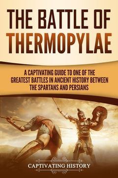 portada The Battle of Thermopylae: A Captivating Guide to One of the Greatest Battles in Ancient History Between the Spartans and Persians (en Inglés)