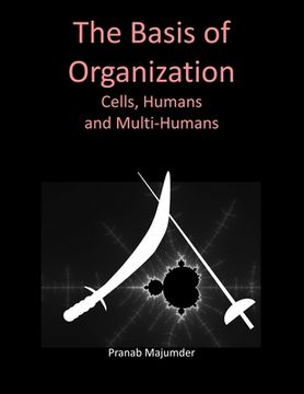 portada The Basis of Organization (Large Print): Cells, Humans and Multi-Humans (en Inglés)