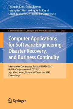 portada computer applications for software engineering, disaster recovery, and business continuity: international conferences, asea and drbc 2012, held in con (in English)