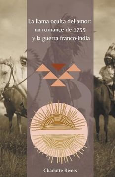 portada La Llama Oculta del Amor: Un Romance de 1755 y la Guerra Franco-India