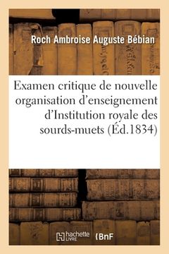 portada Examen Critique de la Nouvelle Organisation d'Enseignement. Institution Royale Des Sourds-Muets (en Francés)