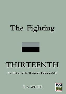 portada fighting thirteenththe history of the thirteenth battalion a.i.f. (en Inglés)