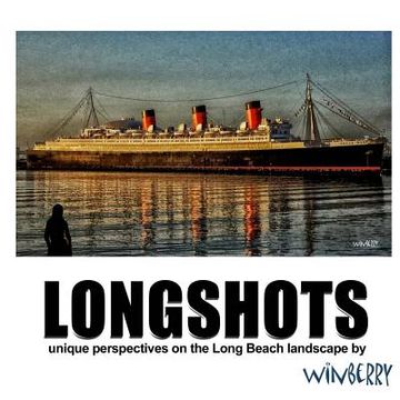 portada Longshots 2018: Unique perspectives on the Long Beach landscape (en Inglés)