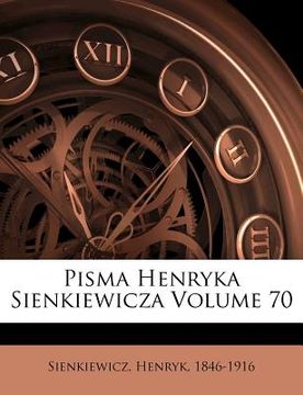 portada Pisma Henryka Sienkiewicza Volume 70 (en Polaco)