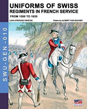 portada Uniforms of Swiss Regiments in French Service: From 1500 to 1830 (Soldiers, Weapons & Uniforms - Gen) (in English)