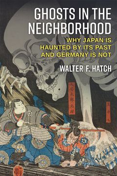 portada Ghosts in the Neighborhood: How Germany has Escaped a Haunted Past but Japan has not (Weiser Center for Emerging Democracies) (en Inglés)