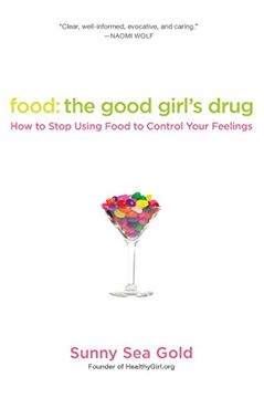 portada Food: The Good Girl's Drug: How to Stop Using Food to Control Your Feelings (en Inglés)