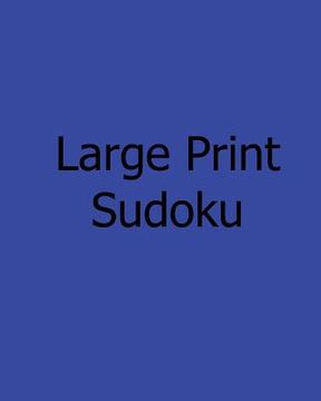 portada Large Print Sudoku: Level 1: Enjoyable, Large Grid Puzzles (en Inglés)