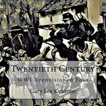 portada Twentieth Century: WWI Reenvisioned Four (en Inglés)