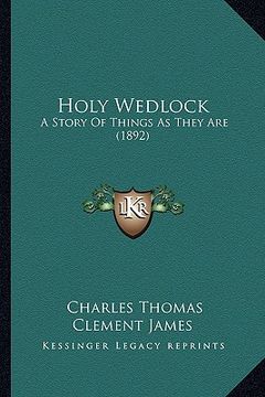 portada holy wedlock: a story of things as they are (1892) (in English)