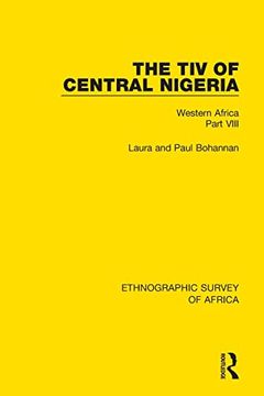 portada The tiv of Central Nigeria: Western Africa Part Viii (Ethnographic Survey of Africa) (en Inglés)