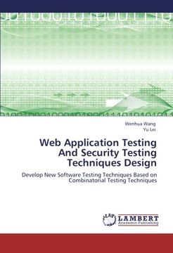 portada Web Application Testing And Security Testing Techniques Design: Develop New Software Testing Techniques Based on Combinatorial Testing Techniques