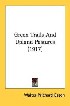 portada green trails and upland pastures (1917) (in English)