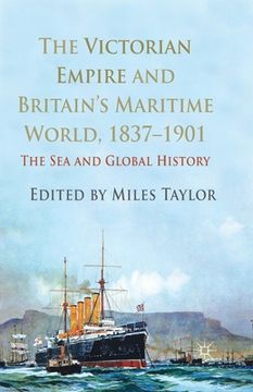 portada The Victorian Empire and Britain's Maritime World, 1837-1901: The Sea and Global History (en Inglés)