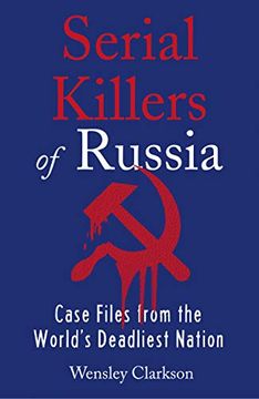 portada Serial Killers of Russia: Case Files From the World'S Deadliest Nation (en Inglés)
