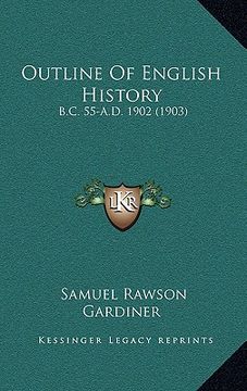 portada outline of english history: b.c. 55-a.d. 1902 (1903) (en Inglés)