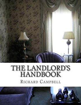 portada The Landlord's Handbook: What You Need to Know Before Renting Out Your First Apartment or House