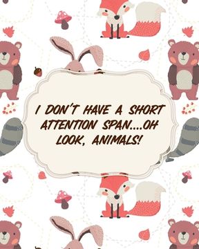 portada I Don't Have A Short Attention Span Oh Look, Animals: Attention Deficit Hyperactivity Disorder Children Record and Track Impulsivity (en Inglés)