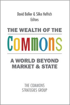 portada The Wealth of the Commons: A World Beyond Market & State (en Inglés)