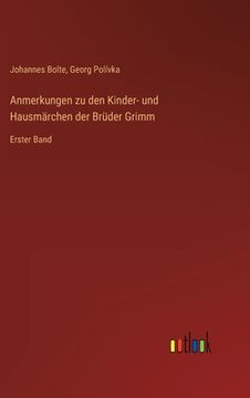 portada Anmerkungen zu den Kinder- und Hausmärchen der Brüder Grimm: Erster Band (in German)