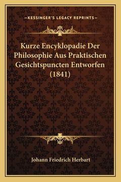 portada Kurze Encyklopadie Der Philosophie Aus Praktischen Gesichtspuncten Entworfen (1841) (en Alemán)