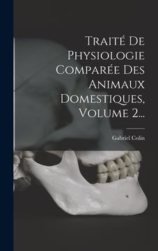 portada Traité De Physiologie Comparée Des Animaux Domestiques, Volume 2... (in French)