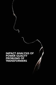 portada Impact Analysis of Power Quality Problems of Transformers (en Inglés)