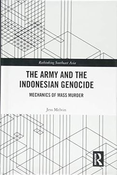 portada The Army and the Indonesian Genocide: Mechanics of Mass Murder (Rethinking Southeast Asia) (in English)