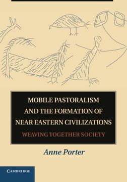 portada Mobile Pastoralism and the Formation of Near Eastern Civilizations: Weaving Together Society (en Inglés)