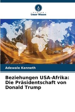 portada Beziehungen USA-Afrika: Die Präsidentschaft von Donald Trump (in German)