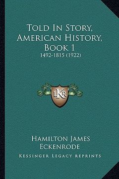 portada told in story, american history, book 1: 1492-1815 (1922) (in English)