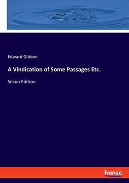 portada A Vindication of Some Passages Etc.: Secon Edition (en Inglés)