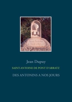 portada Saint-Antoine de Pont d'Arratz: Des Antonins a Nos Jours (en Francés)