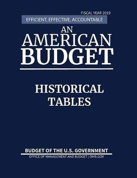 portada Historical Tables, Budget of the United States, Fiscal Year 2019: Efficient, Effective, Accountable An American Budget