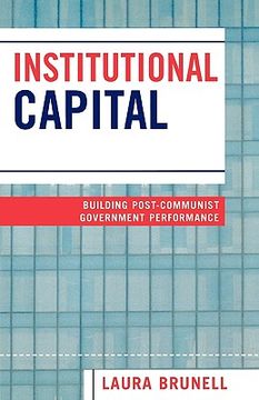 portada institutional capital: building post-communist government performance (en Inglés)