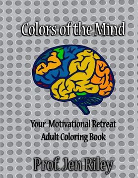 portada Colors of the Mind Your Motivational Retreat: Adult Coloring Book (en Inglés)