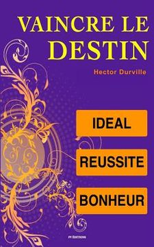 portada Vaincre le Destin: Idéal, Réussite, Bonheur (in French)