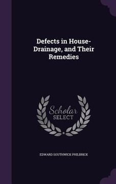 portada Defects in House-Drainage, and Their Remedies