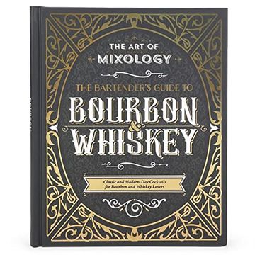 portada Art of Mixology: Bartender's Guide to Bourbon & Whiskey - Classic & Modern-Day Cocktails for Bourbon and Whiskey Lovers 