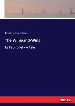portada The Wing-and-Wing: Le Feu-follet - A Tale (en Inglés)