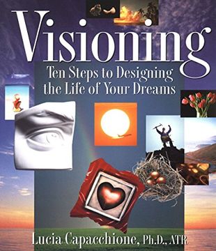 portada Visioning: Ten Steps to Designing the Life of Your Dreams (en Inglés)